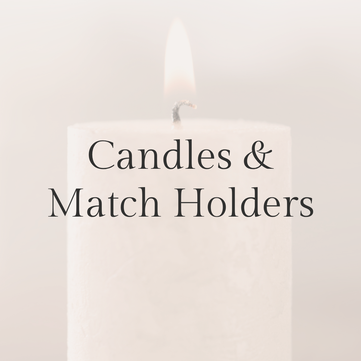 Candles + Match Holders